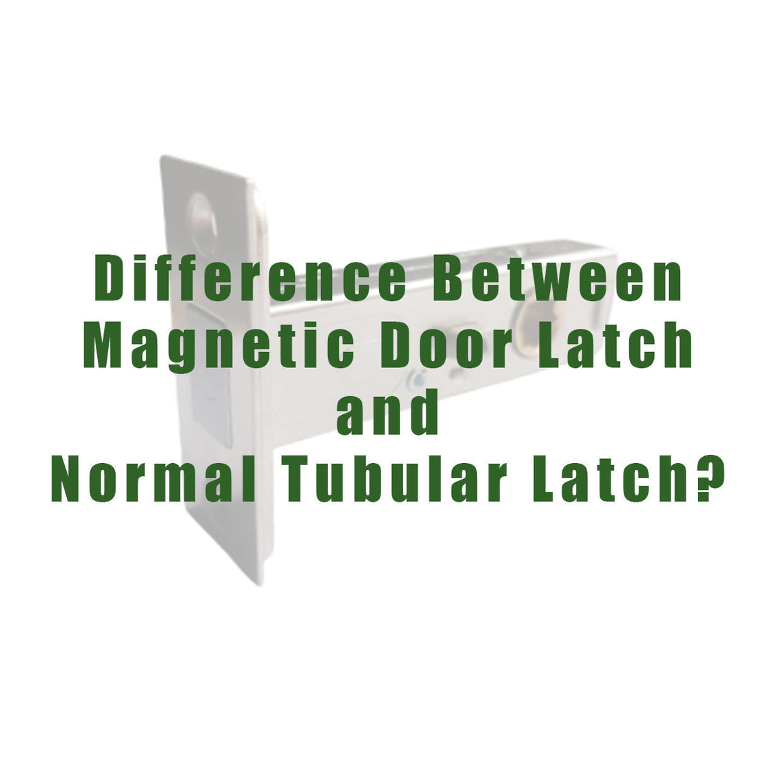 Is There a Difference Between a Magnetic Door Latch and a Normal Tubular Latch?