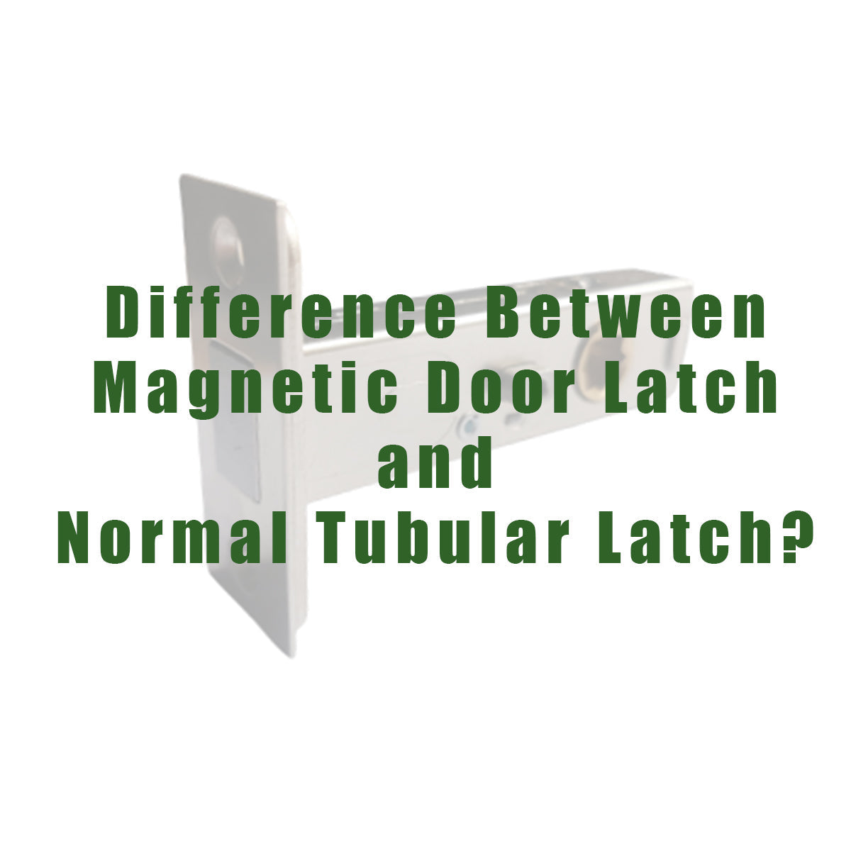 Is There a Difference Between a Magnetic Door Latch and a Normal Tubular Latch?